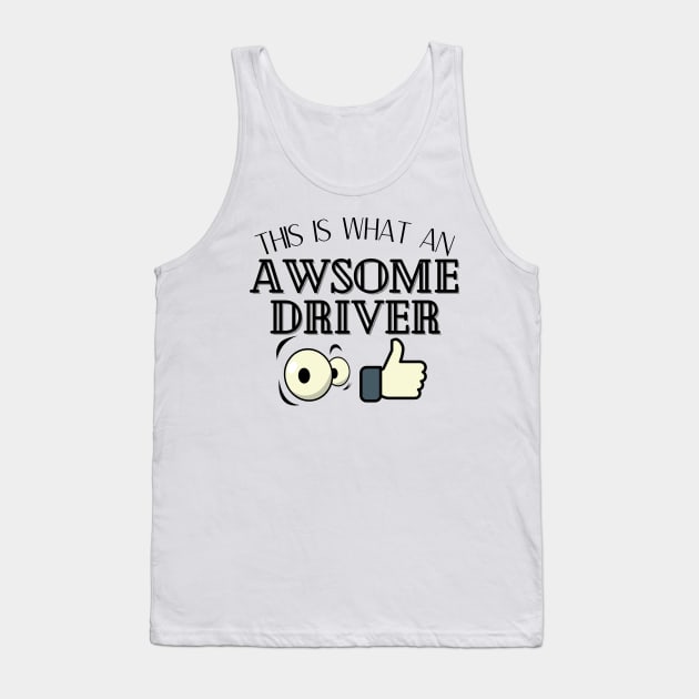 This Is What An Awesome Driver Looks Like Tank Top by JaunzemsR